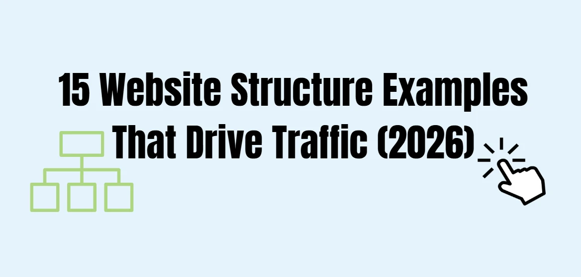 15 Website Structure Examples That Drive Traffic (2026)