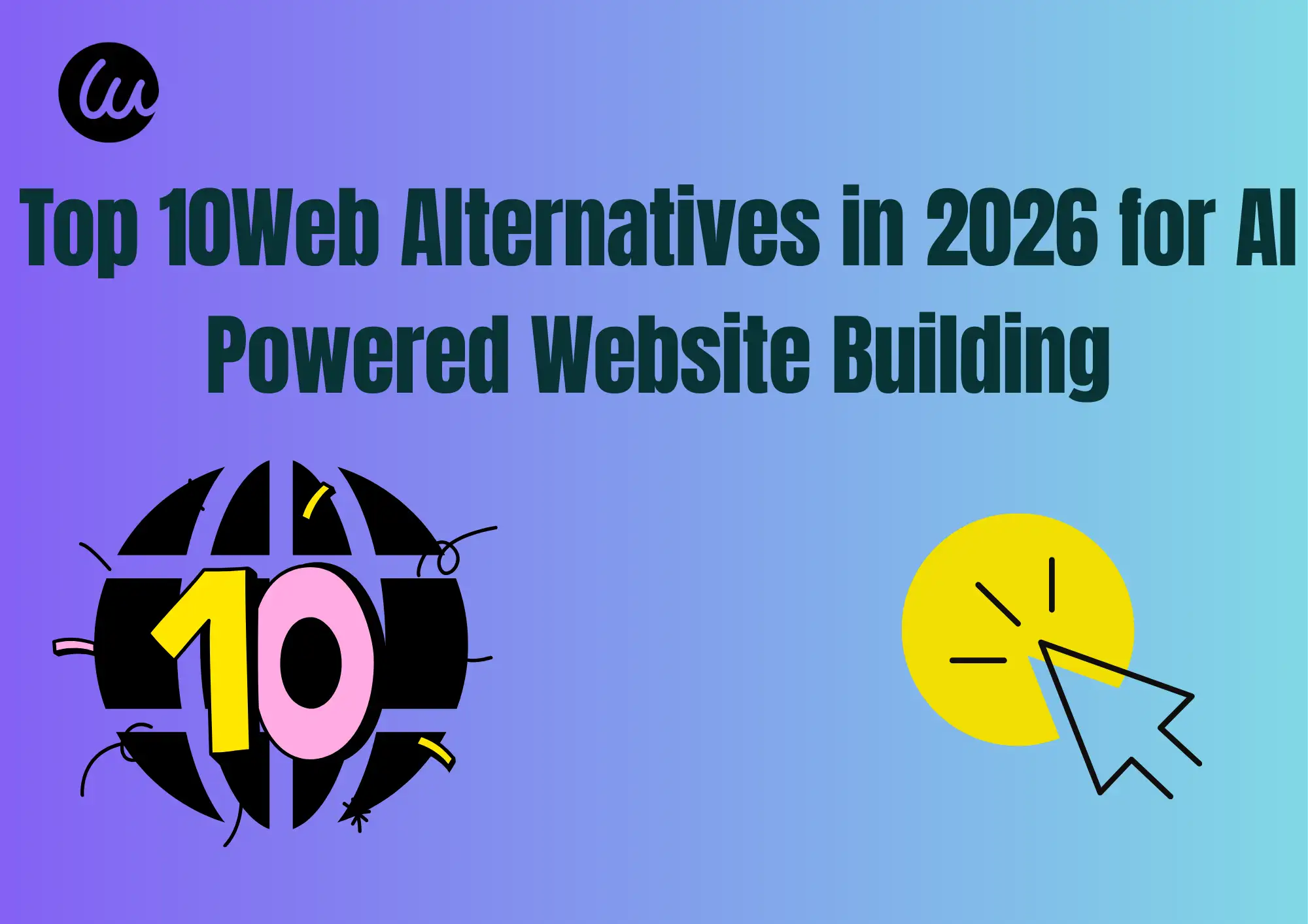 Top 10Web Alternatives in 2026 for AI Powered Website Building Top 10Web Alternatives in 2026 for AI Powered Website Building