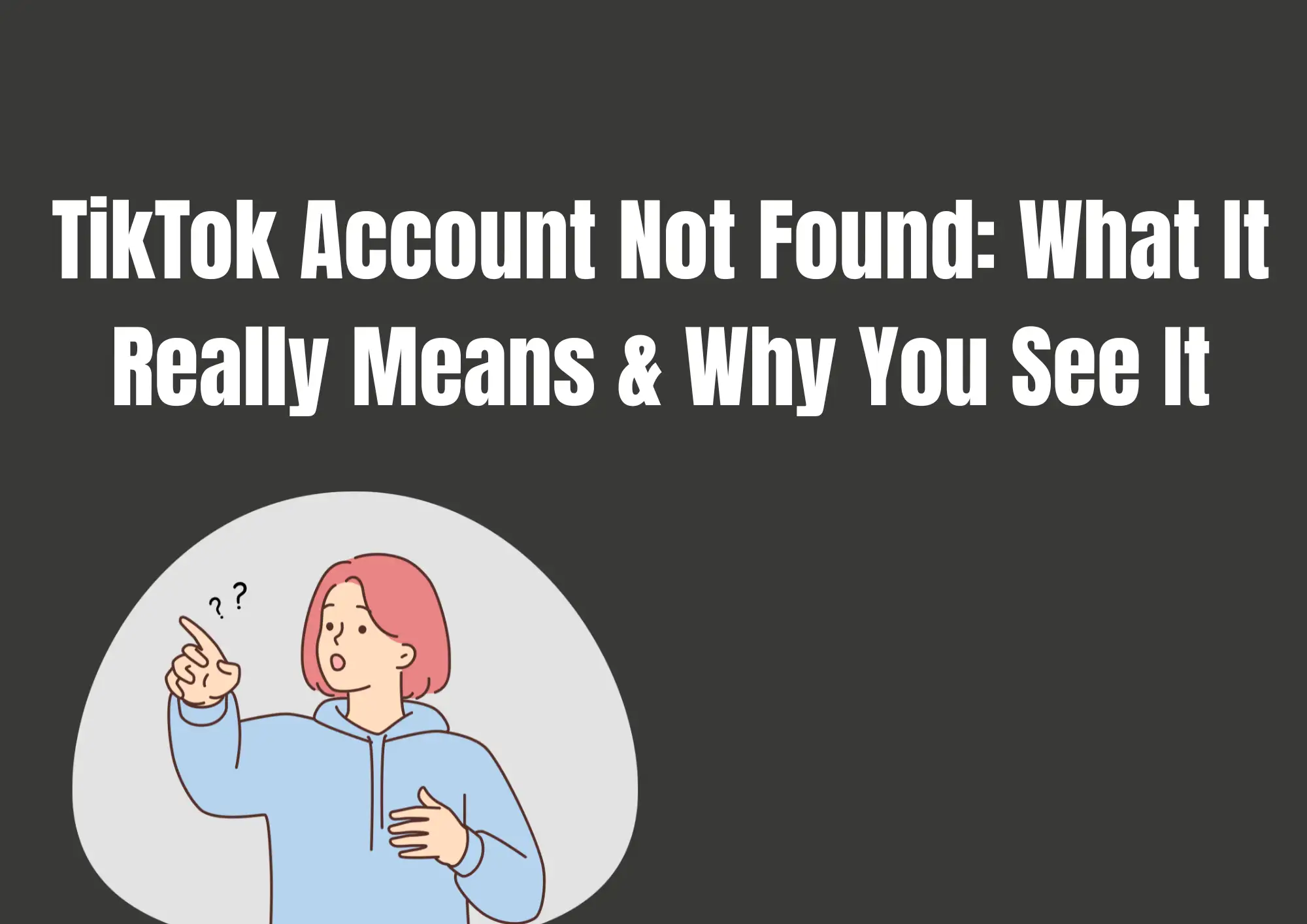 TikTok Account Not Found: What It Really Means & Why You See It
