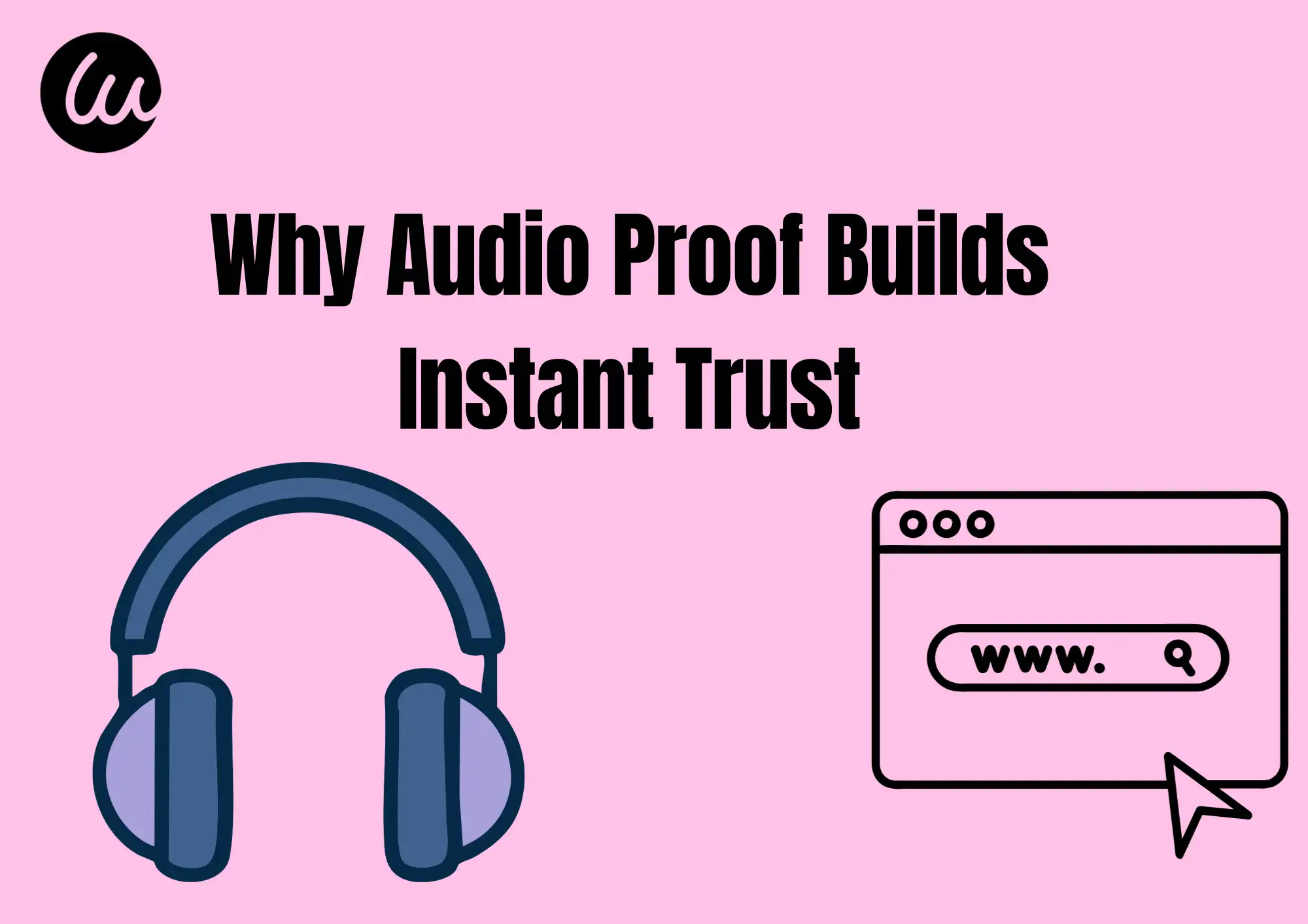 Why Audio Proof Builds Instant Trust Why Audio Proof Builds Instant Trust