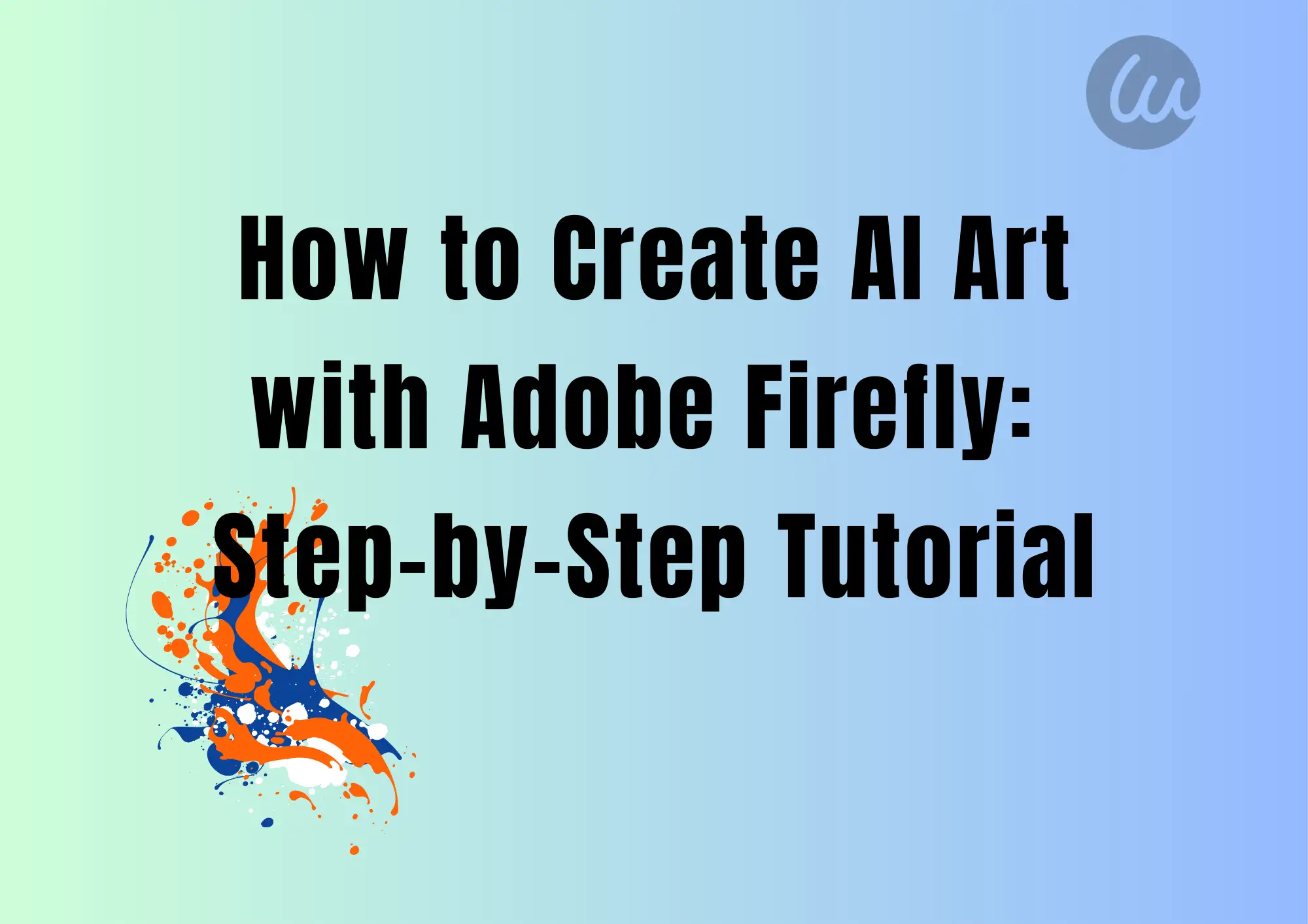 How to Create AI Art with Adobe Firefly: Step-by-Step Tutorial How to Create AI Art with Adobe Firefly: Step-by-Step Tutorial