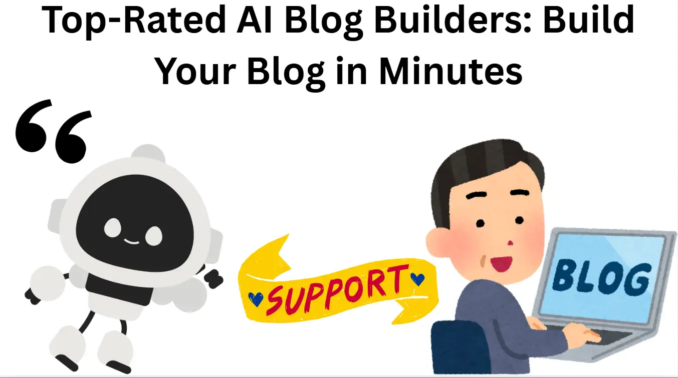 Top-Rated AI Blog Builders: Build Your Blog in Minutes