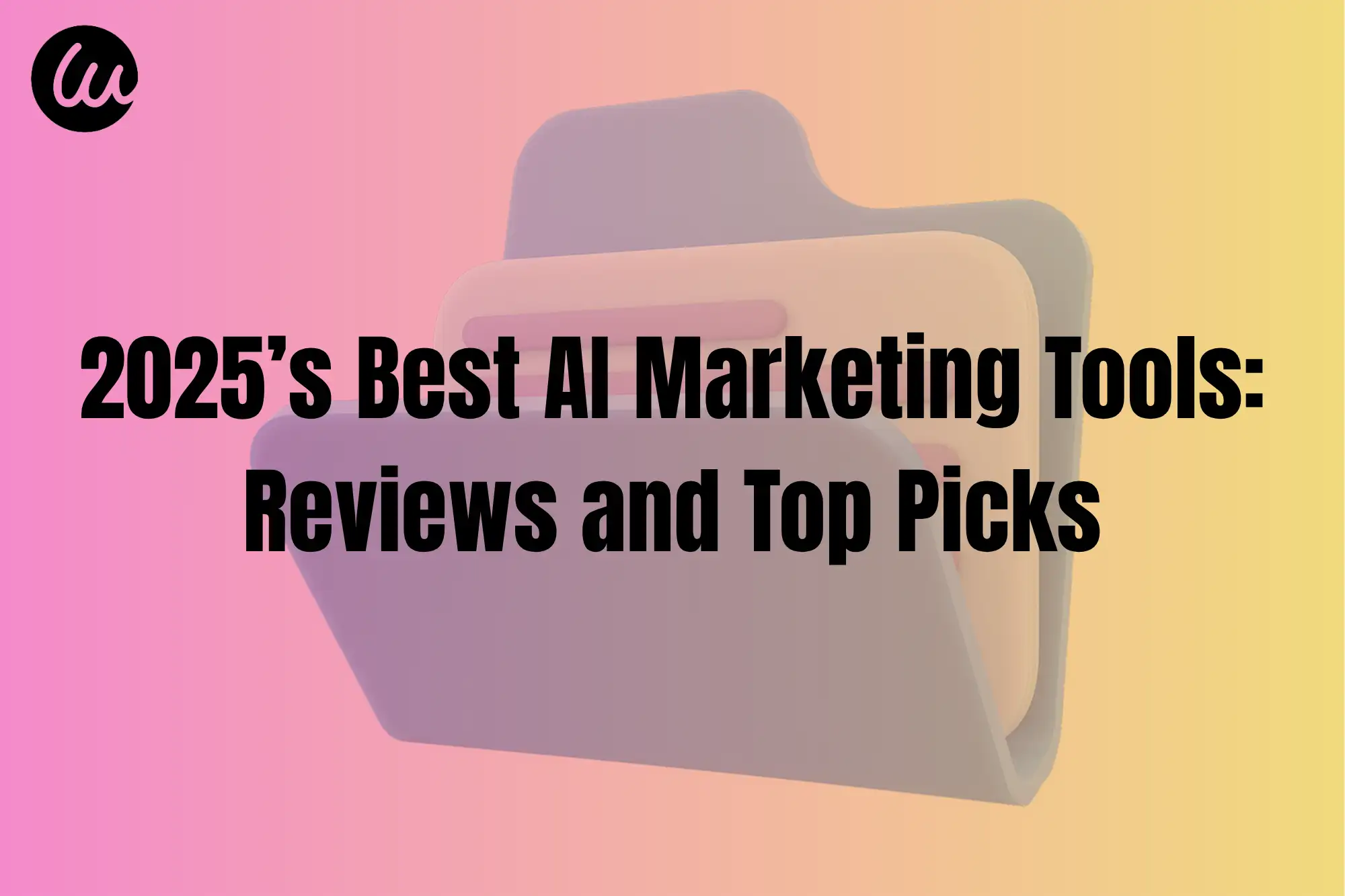 2025’s Best AI Marketing Tools: Reviews and Top Picks