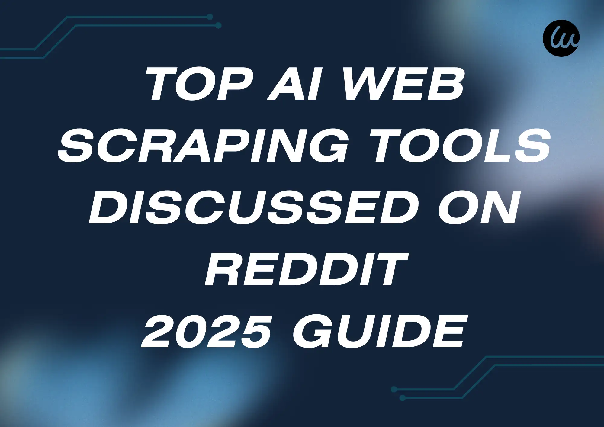 Top AI Web Scraping Tools Discussed on Reddit: 2025 Guide