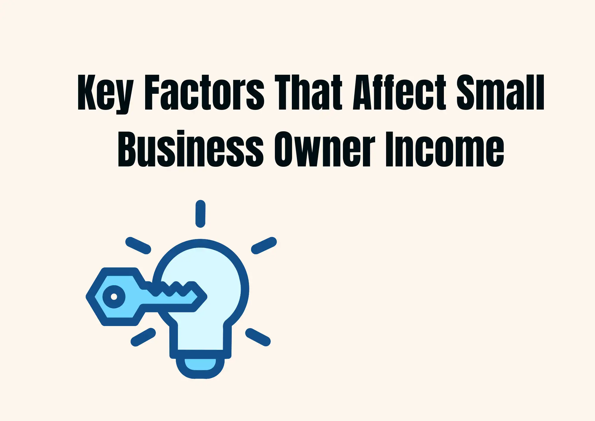Key Factors That Affect Small Business Owner Income Key Factors That Affect Small Business Owner Income