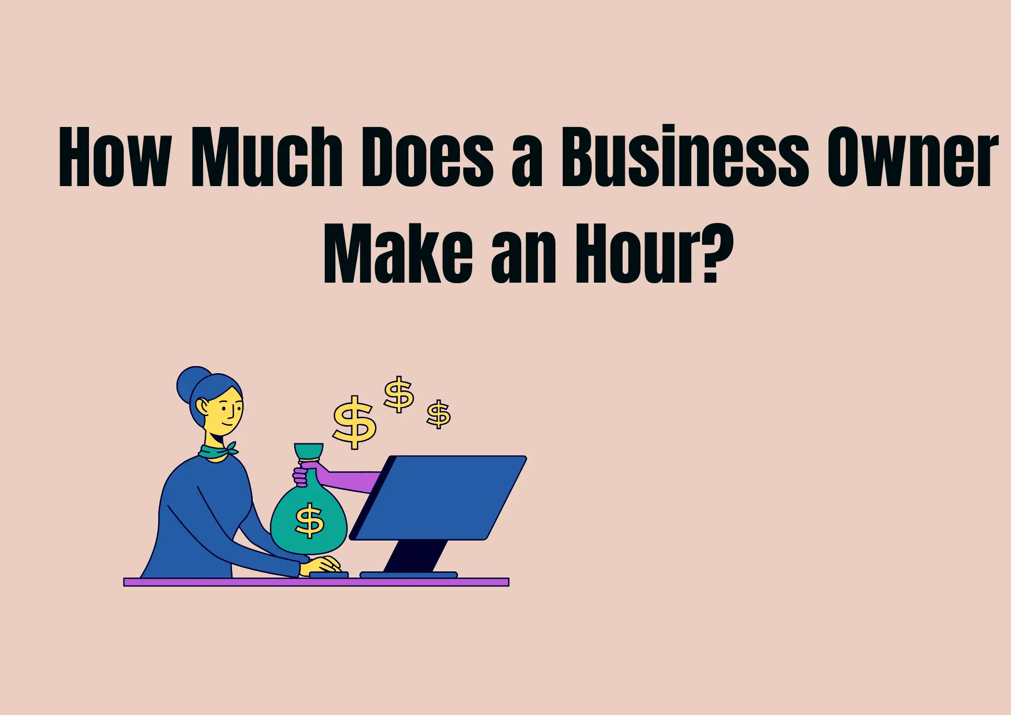 How Much Does a Business Owner Make an Hour? How Much Does a Business Owner Make an Hour?