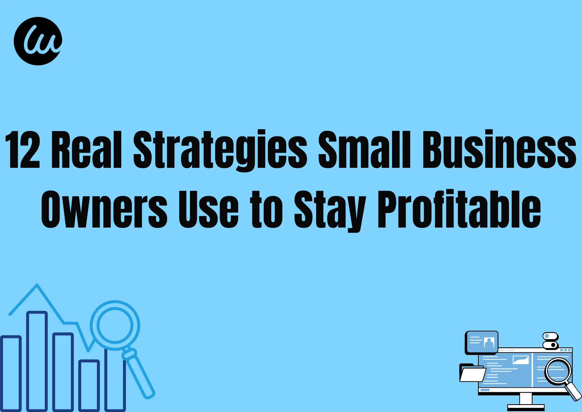 12 Real Strategies Small Business Owners Use to Stay Profitable