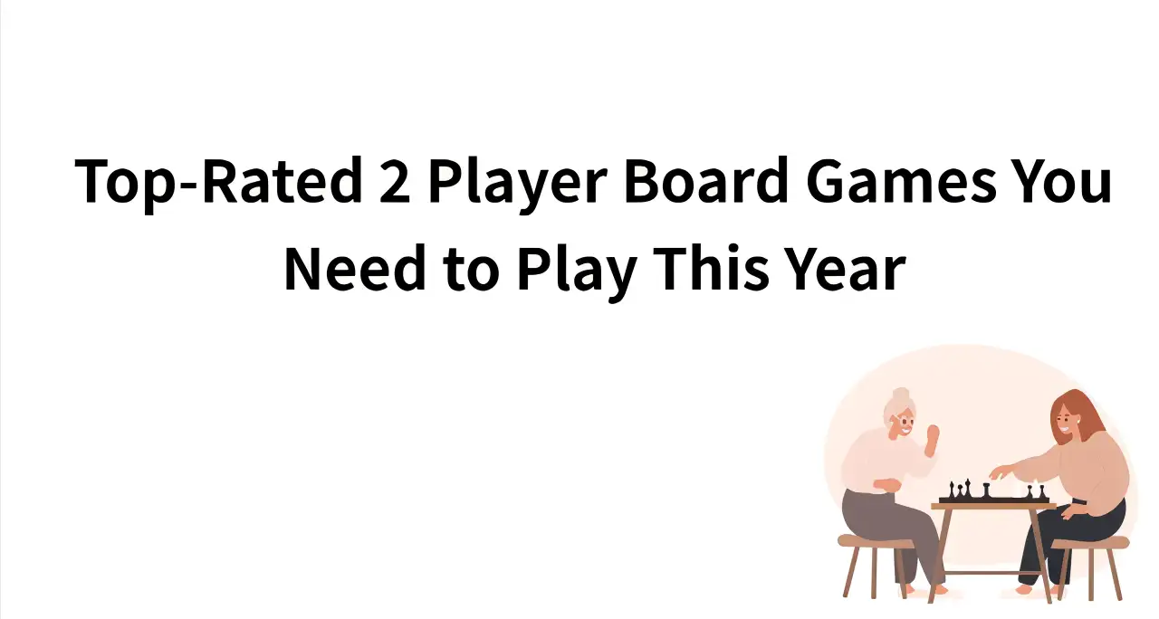 Top-Rated 2 Player Board Games You Need to Play This Year
