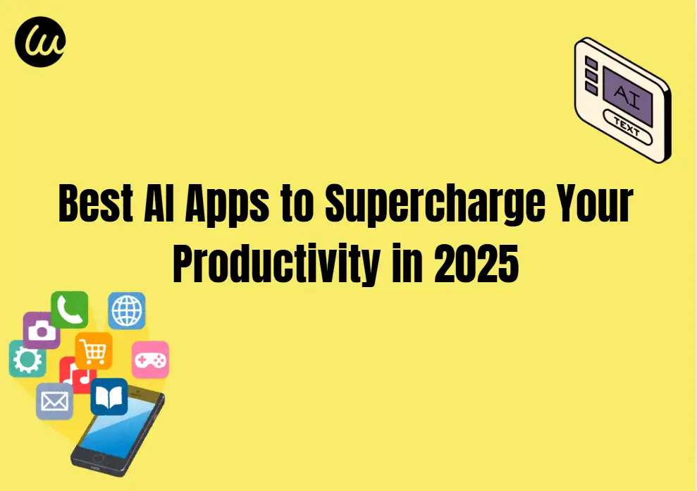 Best AI Apps to Supercharge Your Productivity in 2025