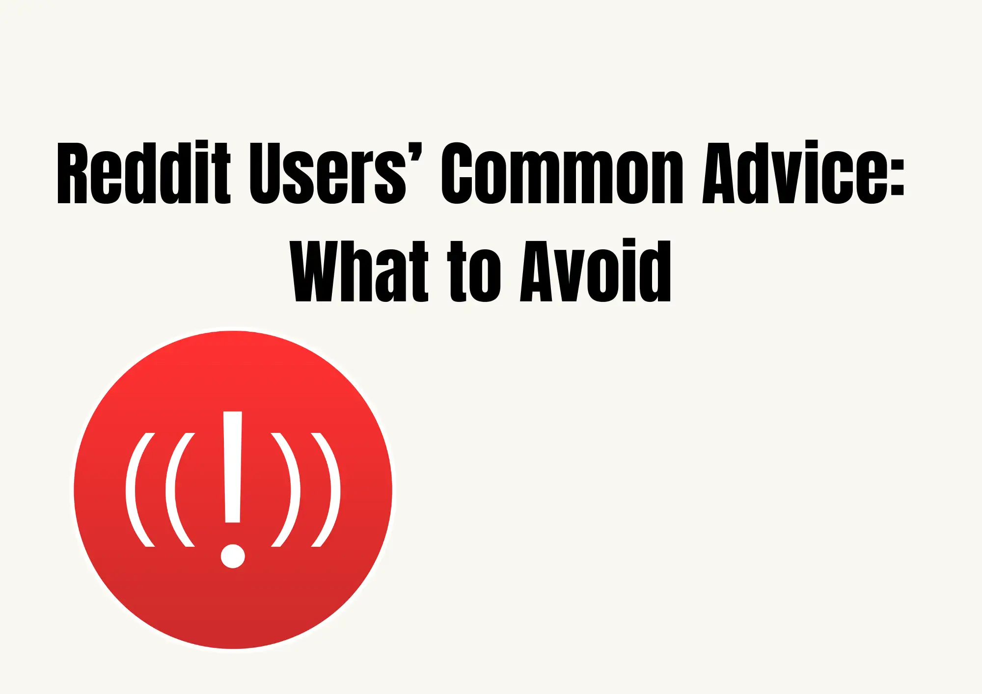 Reddit Users’ Common Advice: What to Avoid