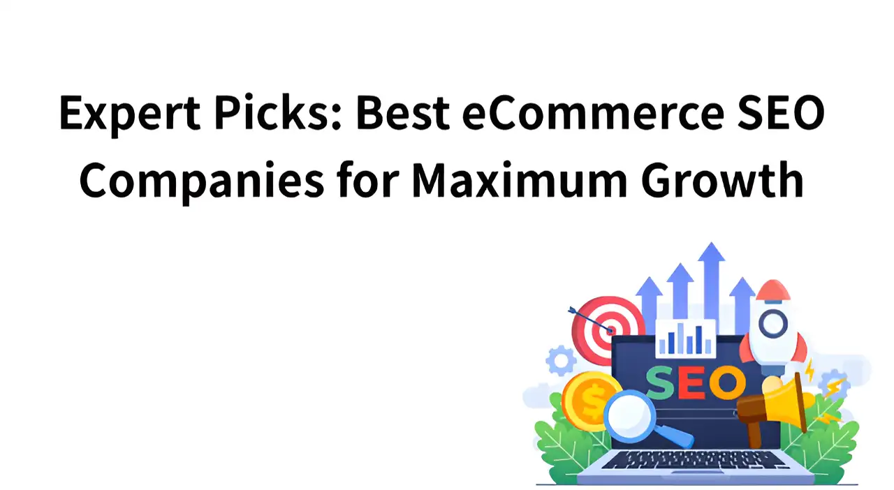Expert Picks: Best eCommerce SEO Companies for Maximum Growth