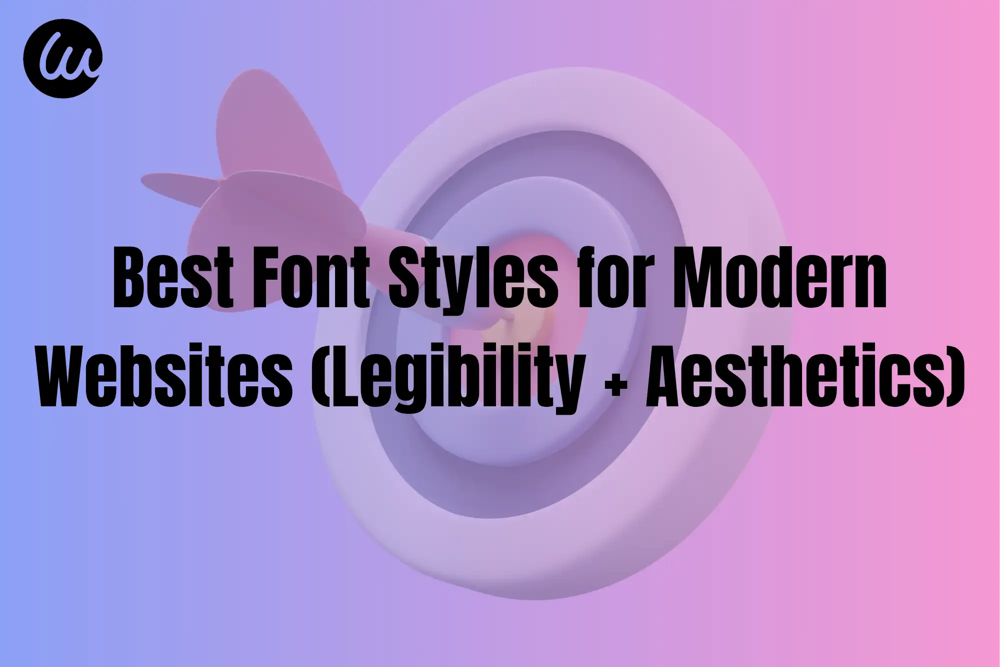 Best Font Styles for Modern Websites (Legibility + Aesthetics)