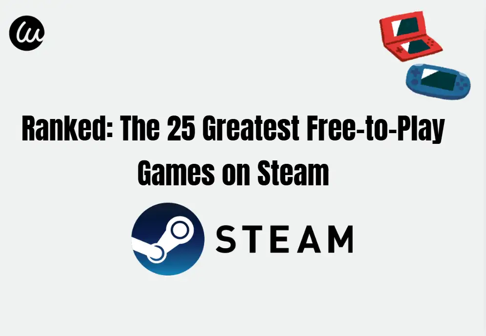 Ranked: The 25 Greatest Free-to-Play Games on Steam