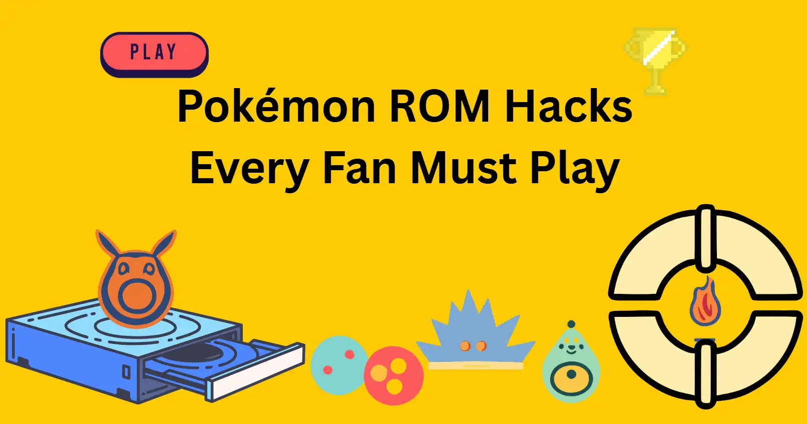 Best 10 Pokémon ROM Hacks