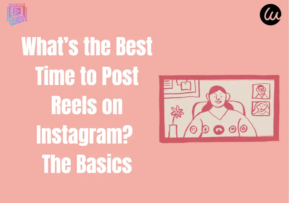 what’s the best time to post reels on instagram? the basics