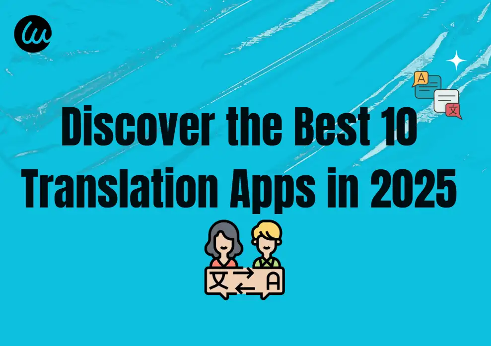 Discover the Best 10 Translation Apps in 2025