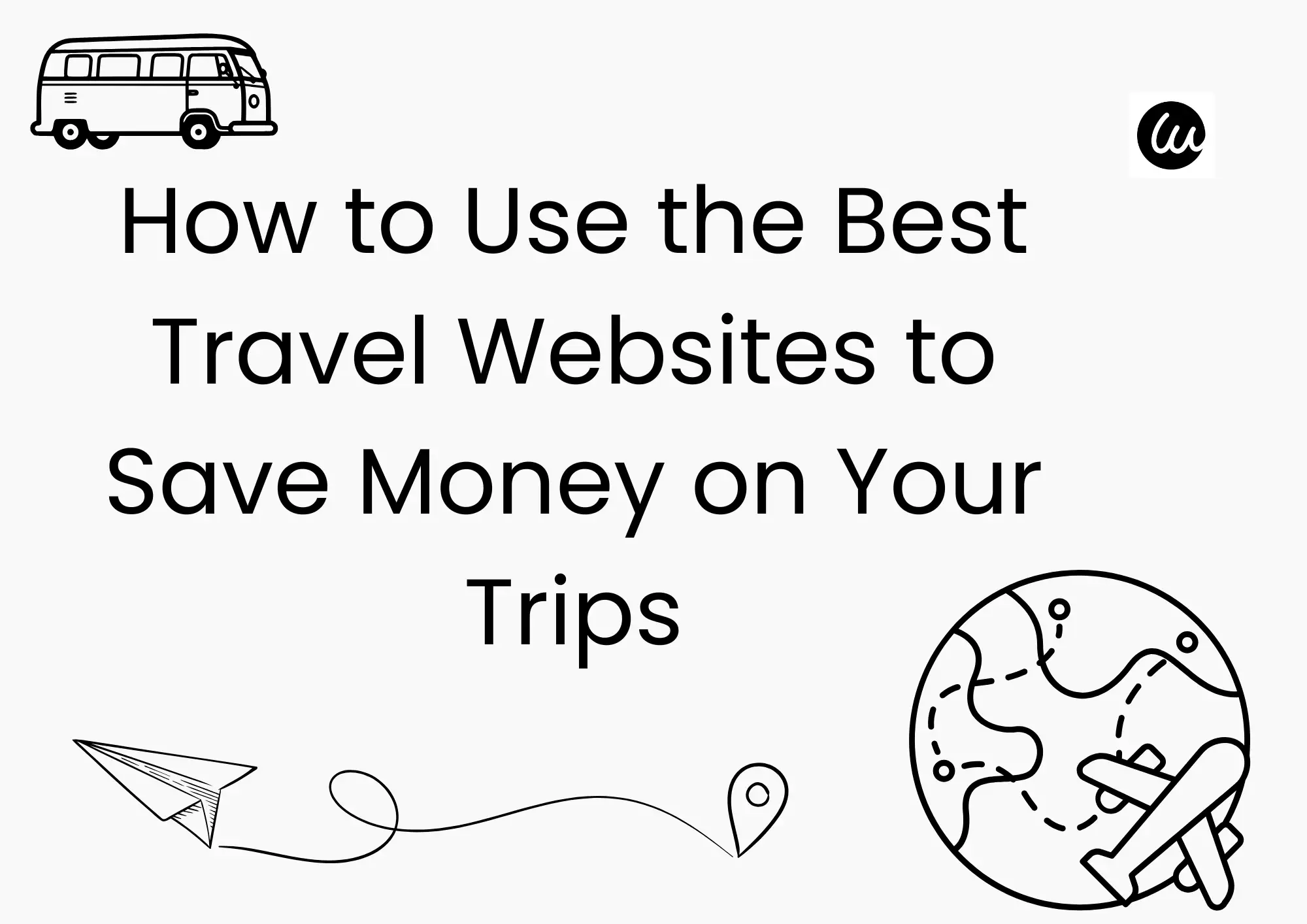 How to Use the Best Travel Websites to Save Money on Your Trips