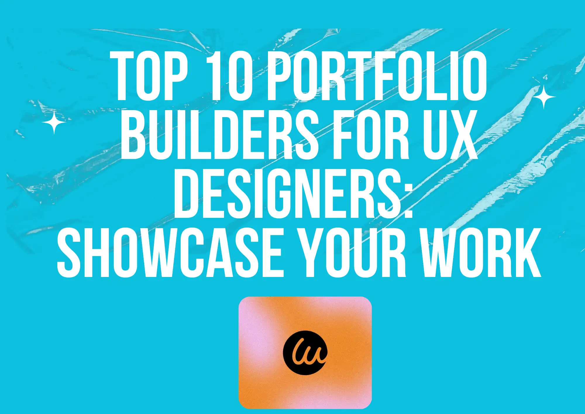 Top 10 Portfolio Builders for UX Designers: Showcase Your Work