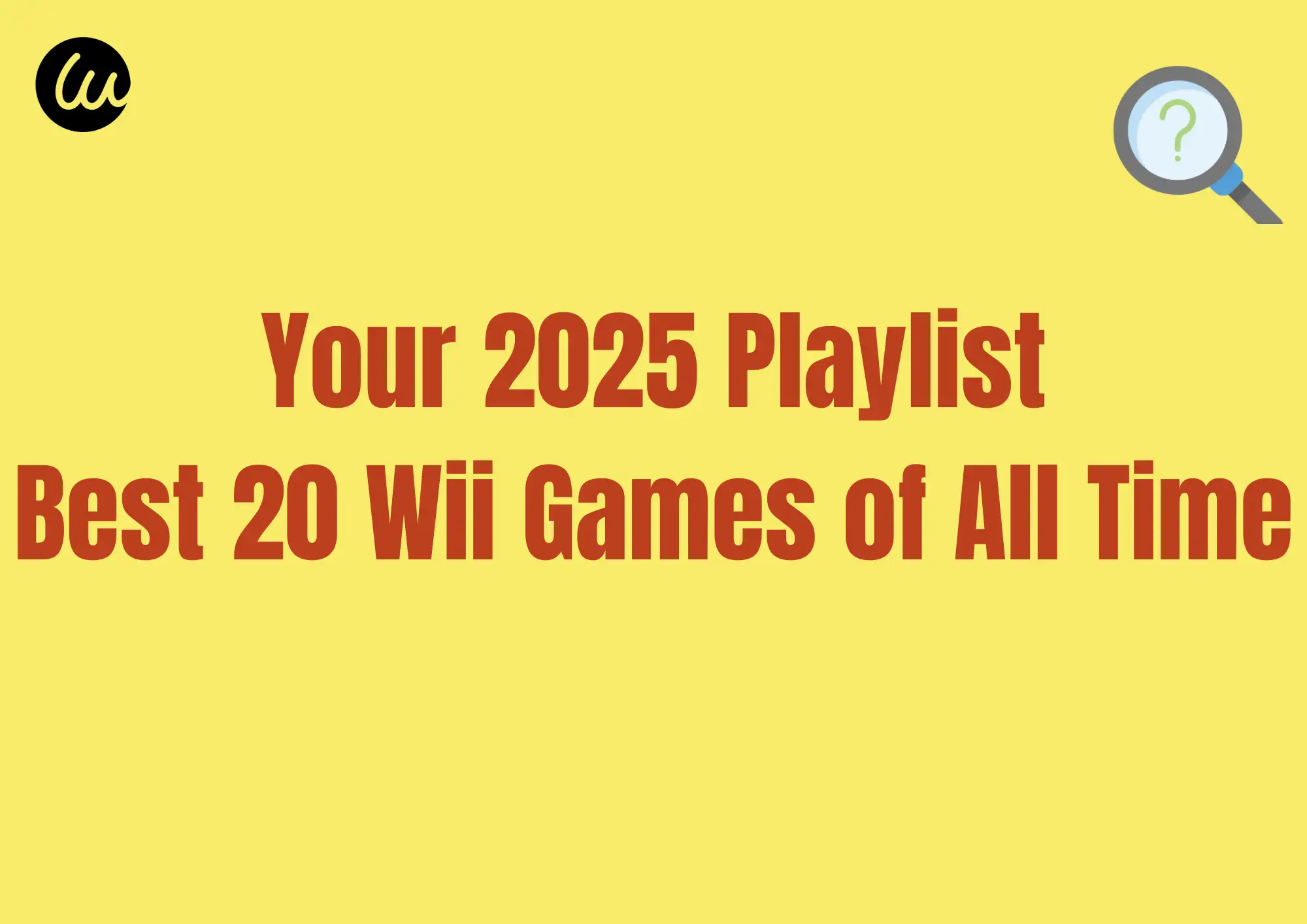 Your 2025 Playlist: Best 20 Wii Games of All Time
