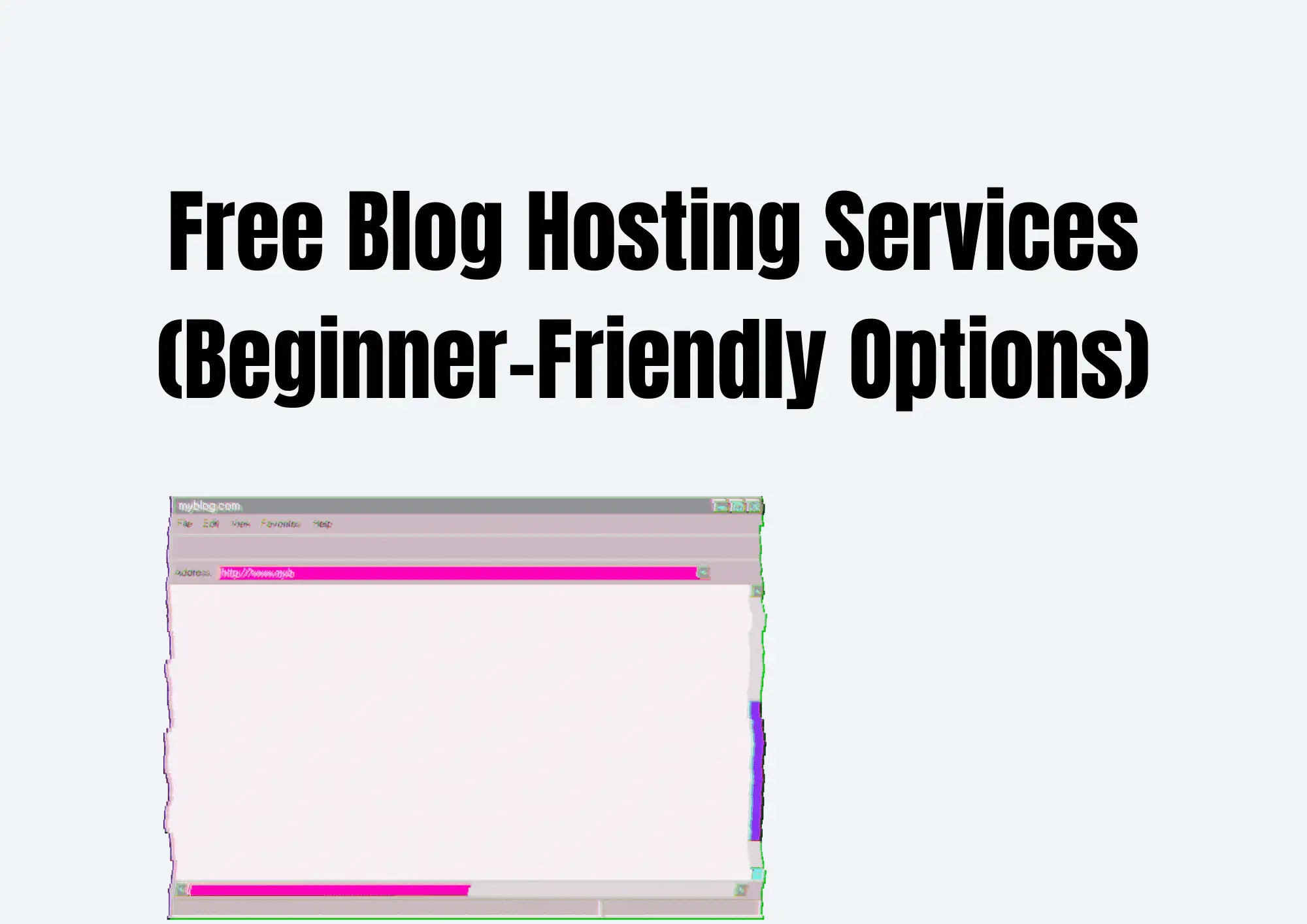 Free Blog Hosting Services (Beginner-Friendly Options)