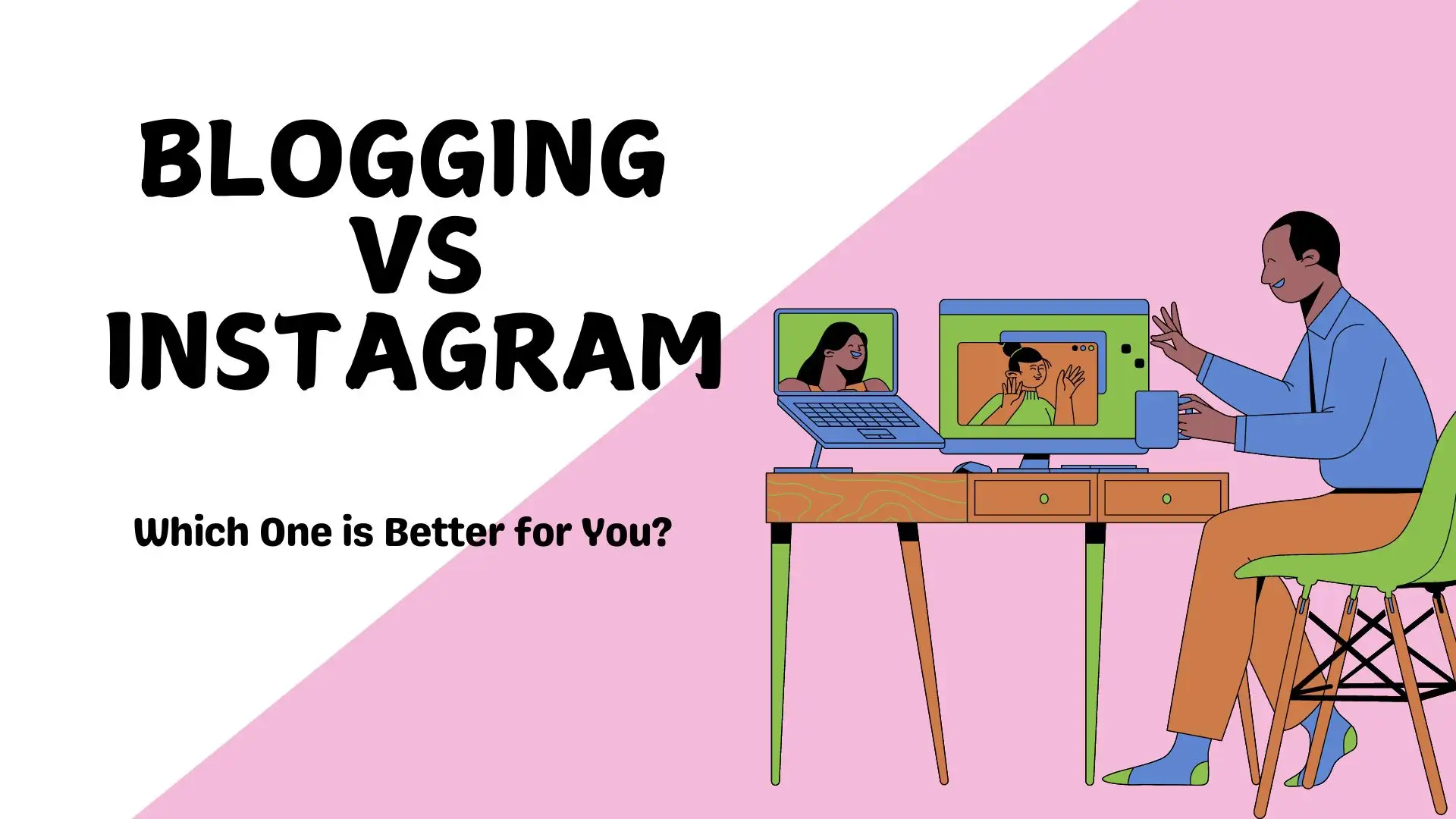 Blogging vs Instagram: Which One is Better for You?