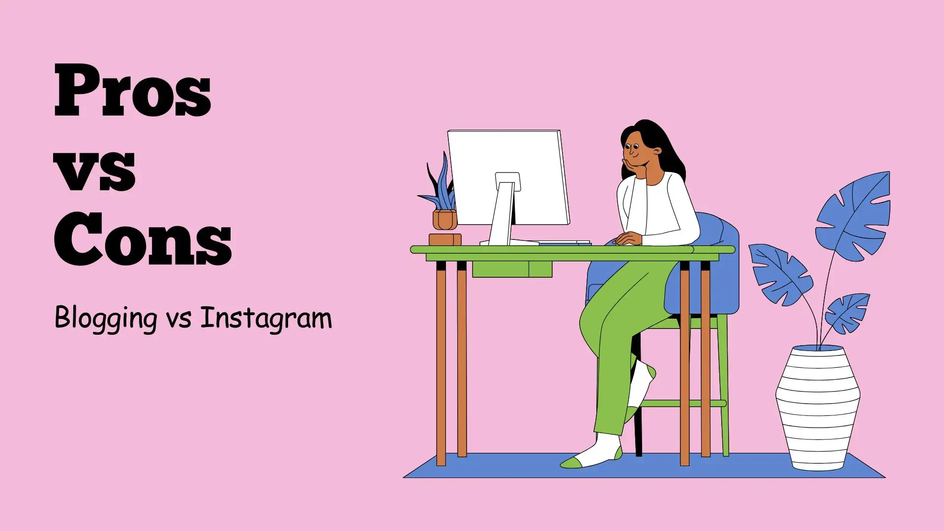 pros vs cons: which one is better for you