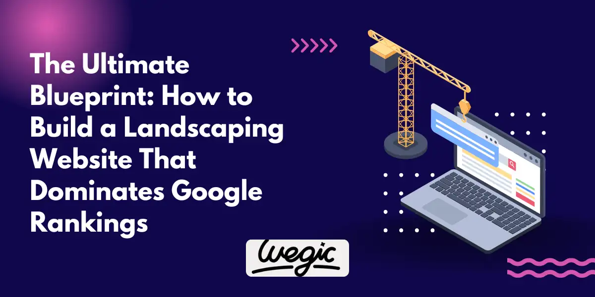 The Ultimate Blueprint: How to Build a Landscaping Website That Dominates Google Rankings The Ultimate Blueprint: How to Build a Landscaping Website That Dominates Google Rankings