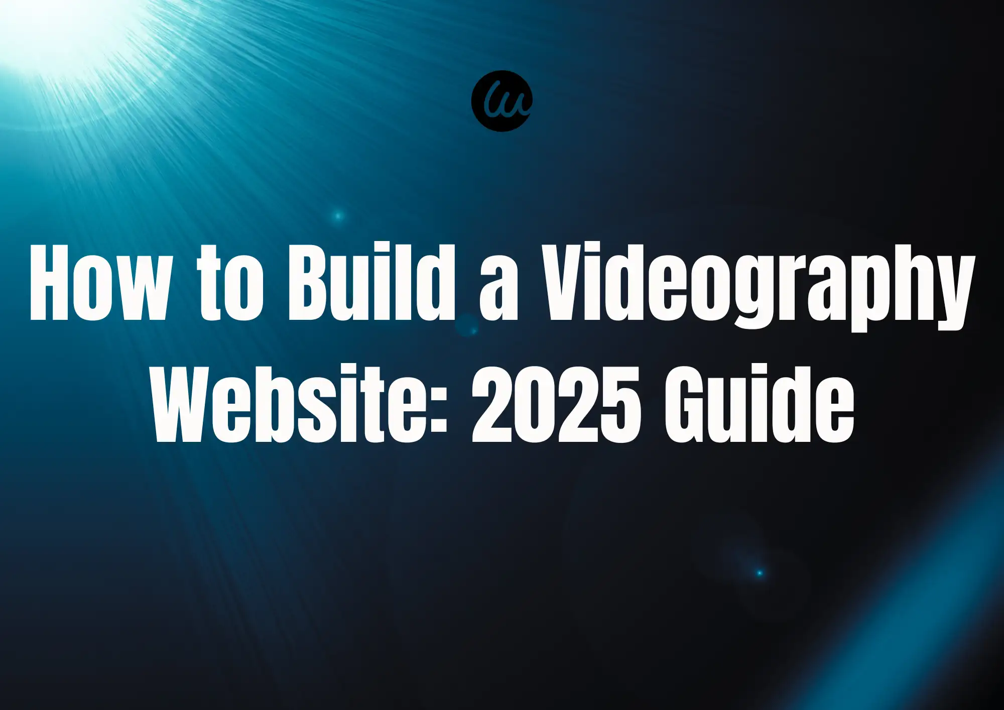 How to Build a Videography Website: 2025 Guide