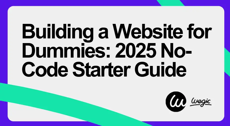 Building a Website for Dummies: 2025 No-Code Starter Guide