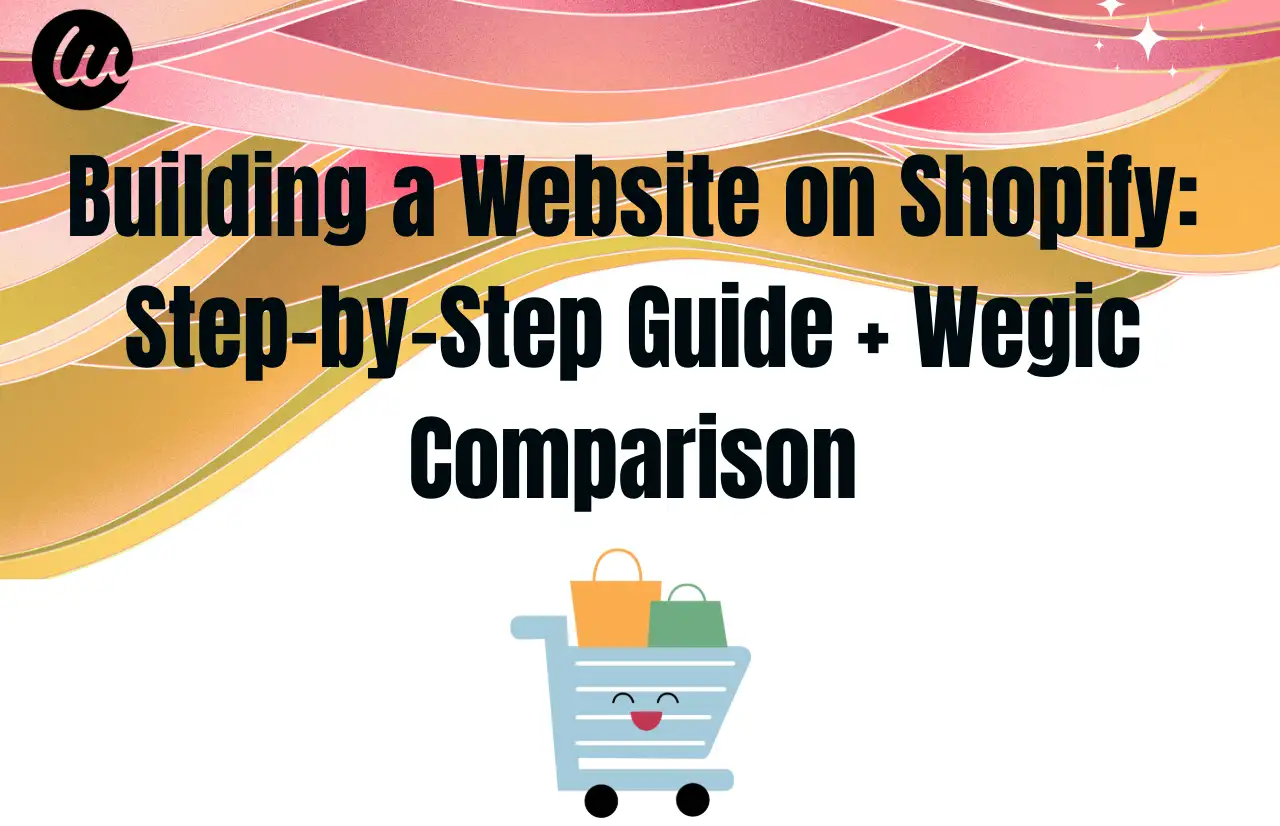 building a website on shopify step by step guide wegic comparison building a website on shopify step by step guide wegic comparison