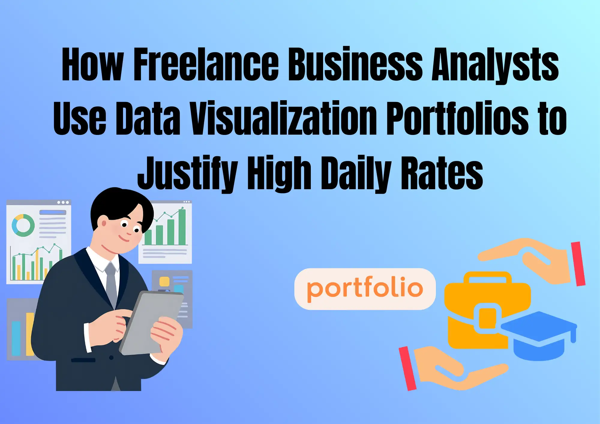 How Freelance Business Analysts Use Data Visualization Portfolios to Justify High Daily Rates How Freelance Business Analysts Use Data Visualization Portfolios to Justify High Daily Rates