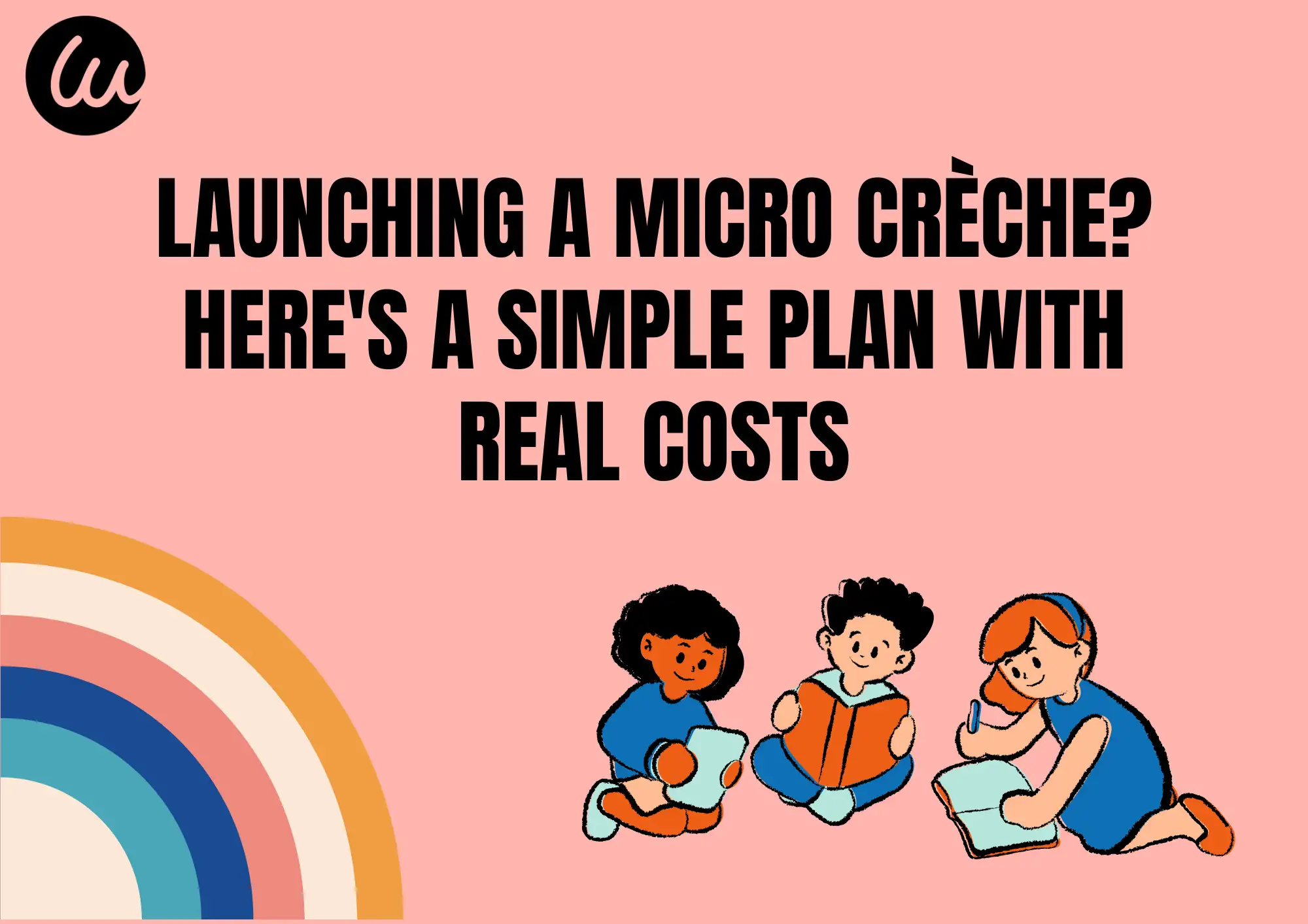 Launching a Micro Crèche Here's a Simple Plan with Real Costs Launching a Micro Crèche Here's a Simple Plan with Real Costs