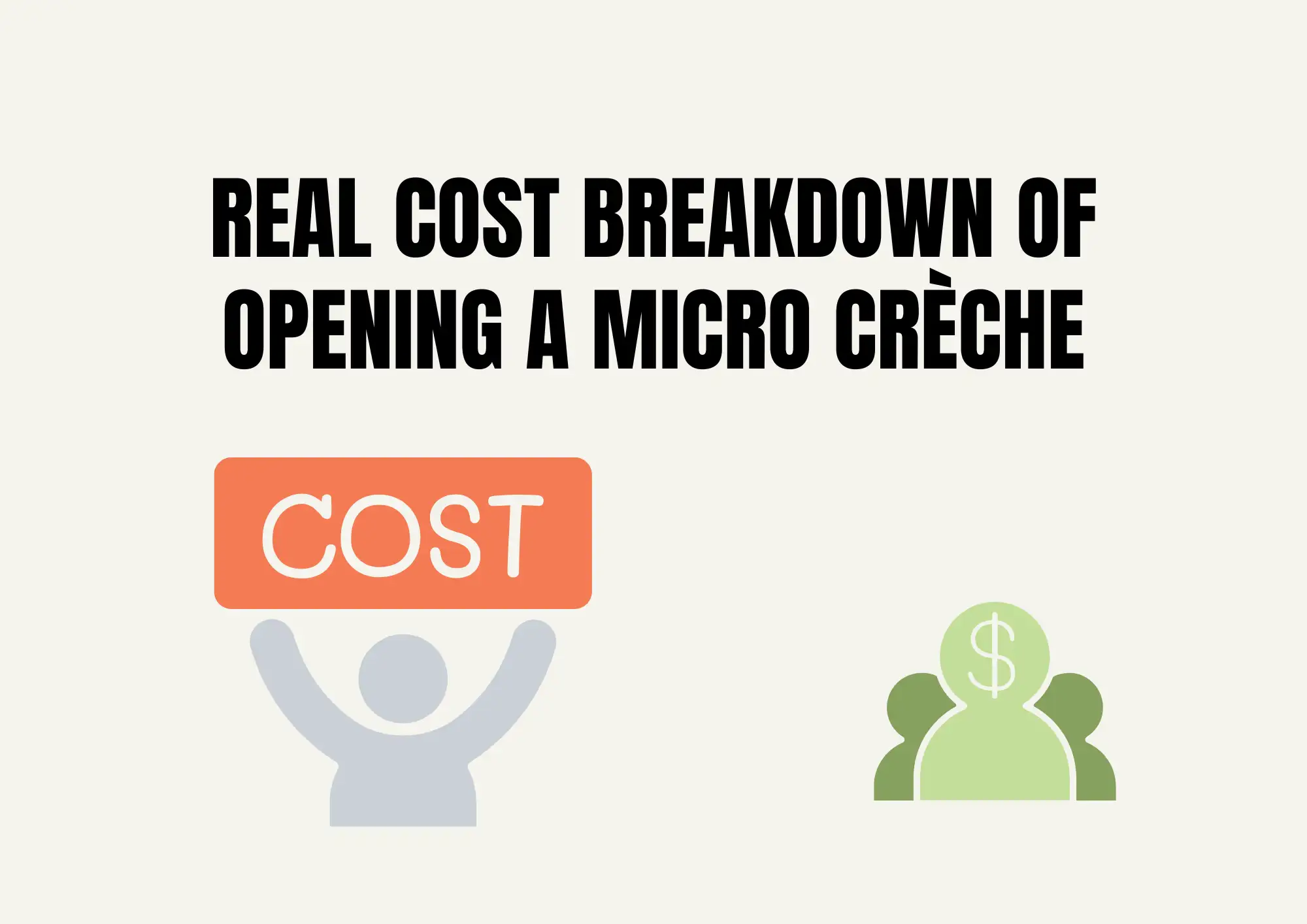 Real Cost Breakdown of Opening a Micro Crèche Real Cost Breakdown of Opening a Micro Crèche