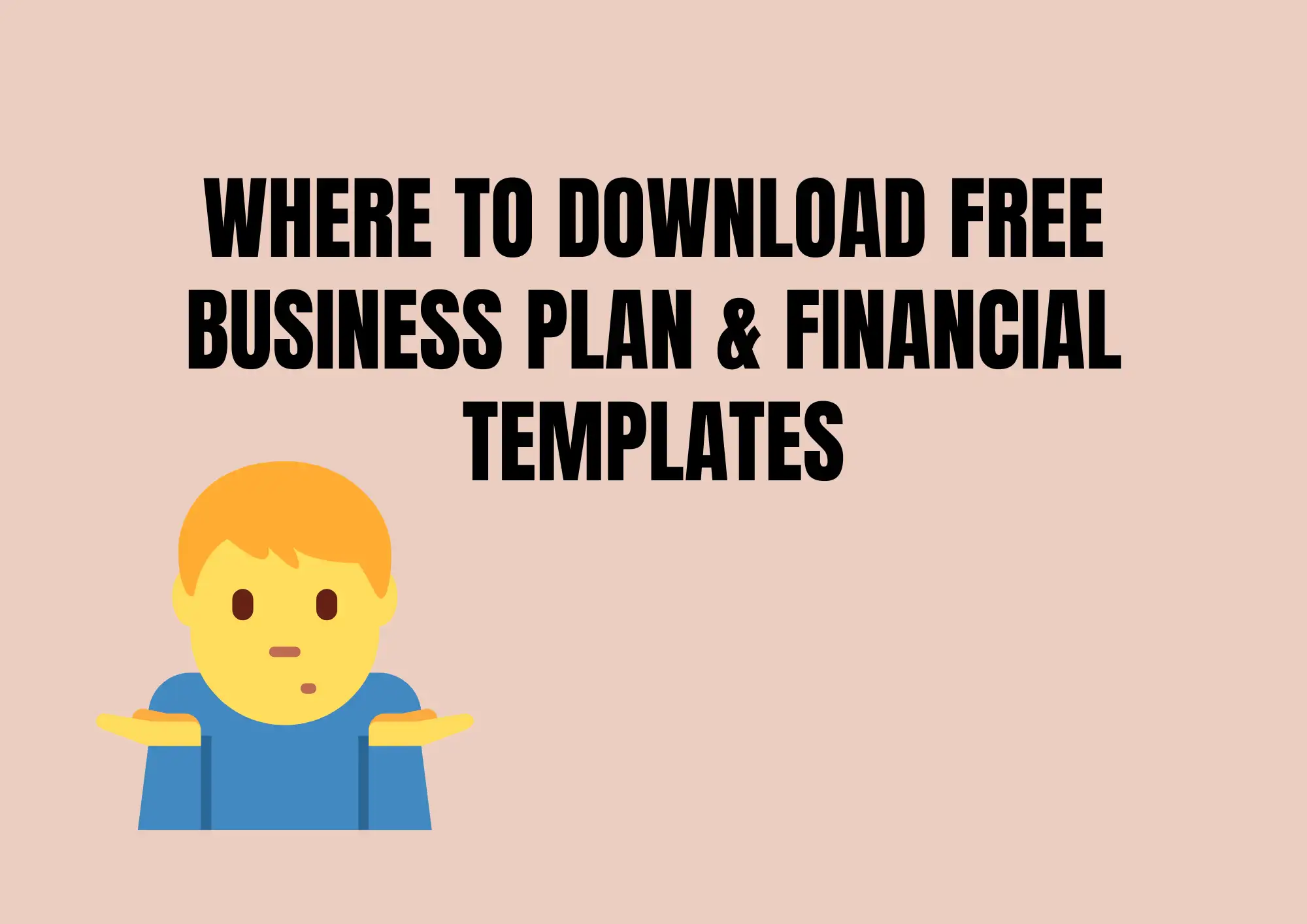 Where to Download Free Business Plan & Financial Templates Where to Download Free Business Plan & Financial Templates