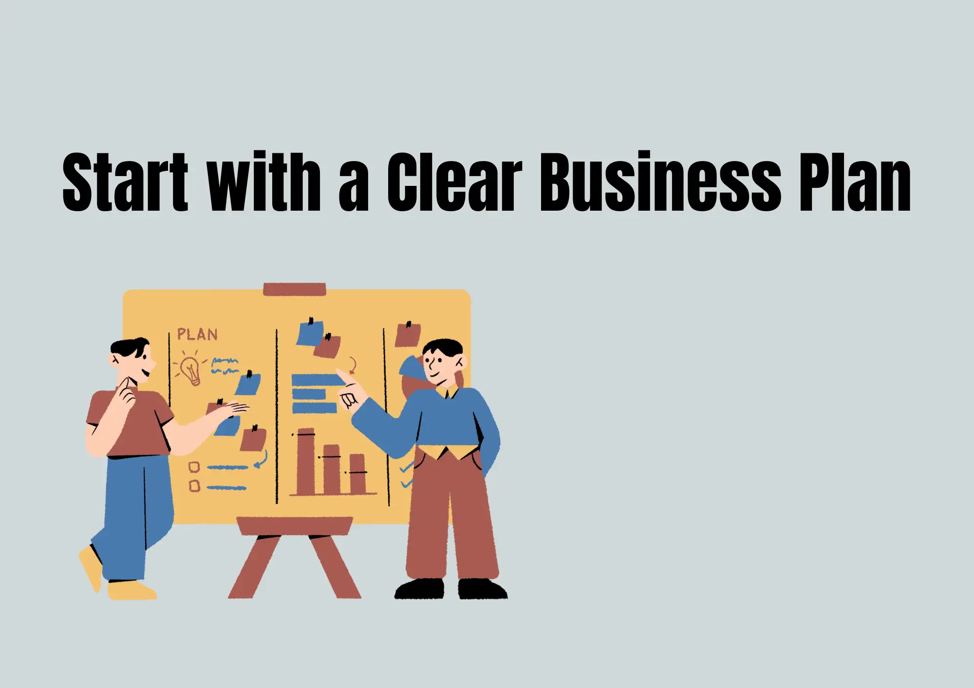 Start with a Clear Business Plan Start with a Clear Business Plan