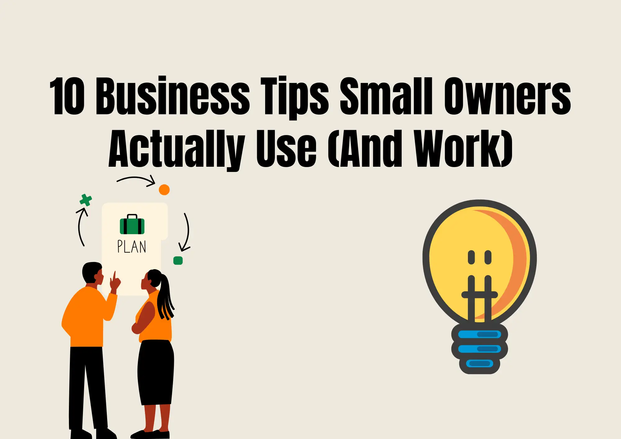 10 Business Tips Small Owners Actually Use (And Work)