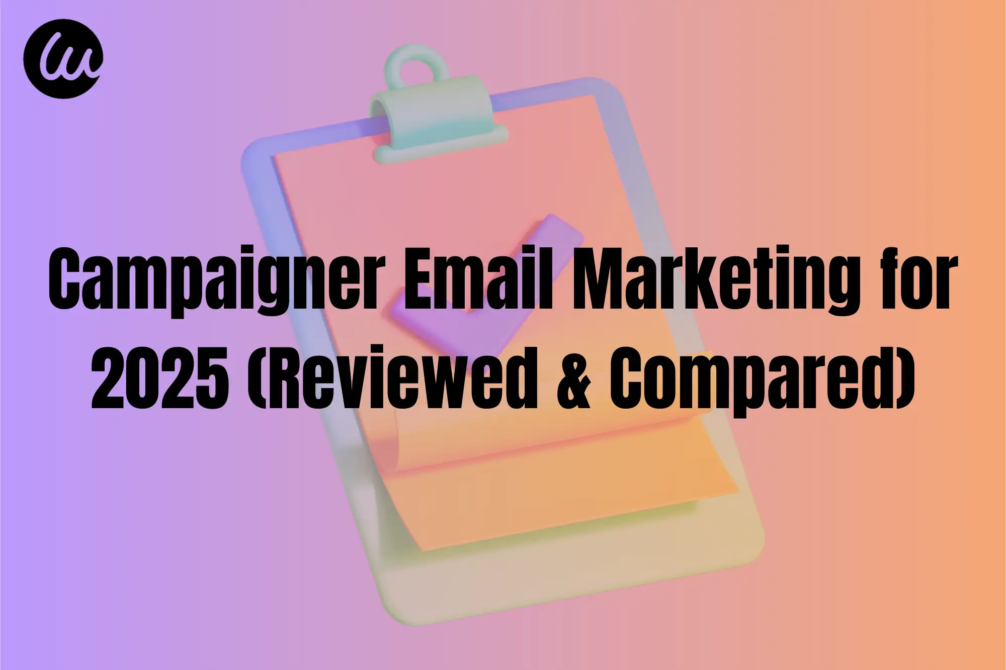 Campaigner Email Marketing for 2025 (Reviewed & Compared)