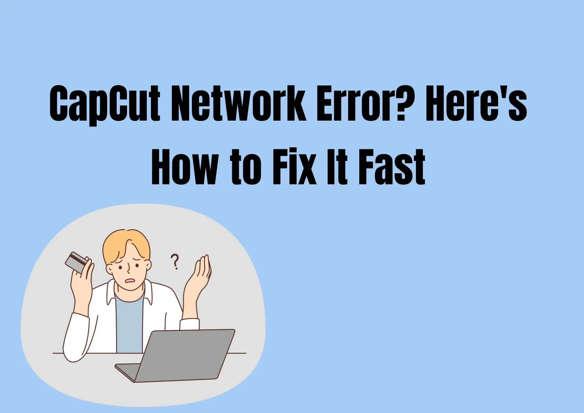 CapCut Network Error? Here's How to Fix It Fast CapCut Network Error? Here's How to Fix It Fast