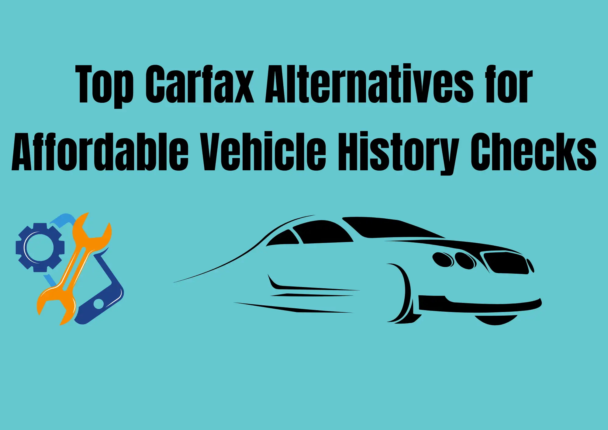 Top Carfax Alternatives for Affordable Vehicle History Checks