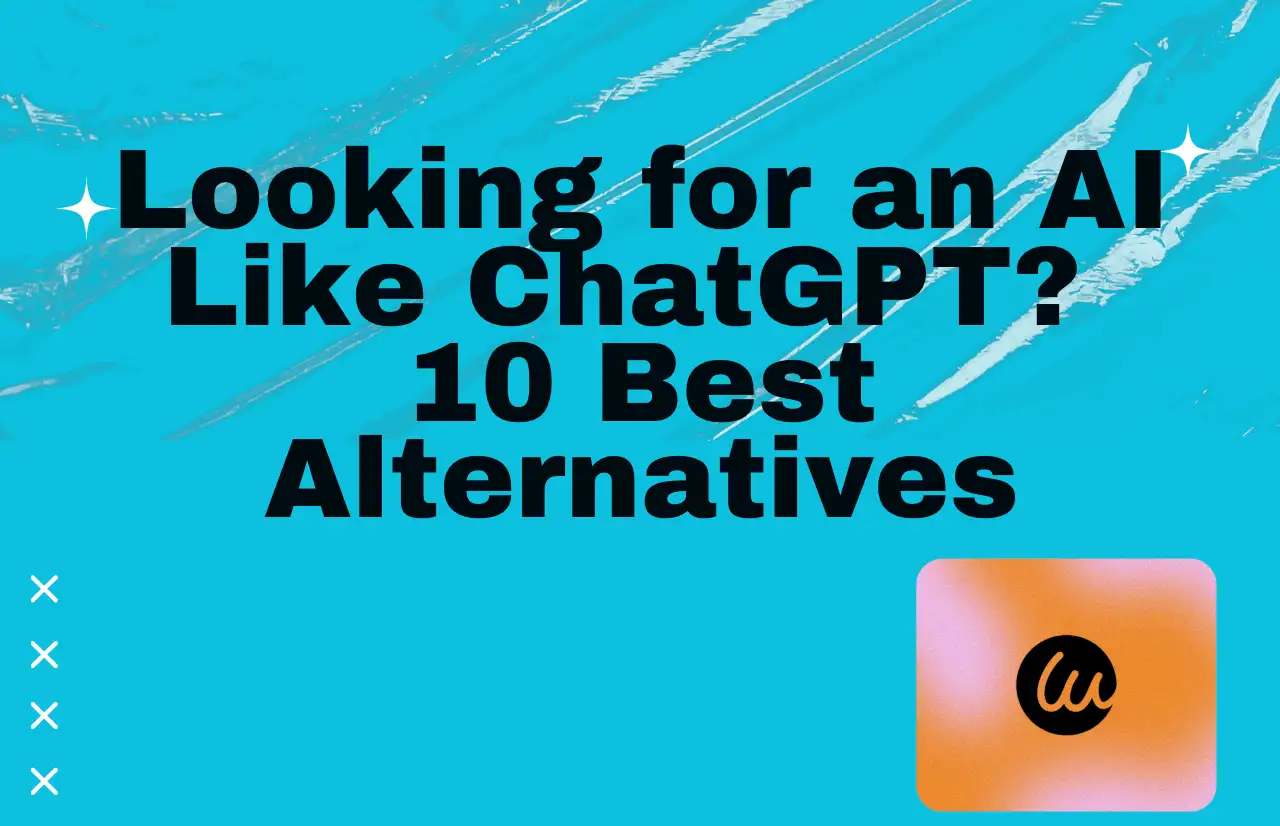 looking for an ai like chatgpt 10 best alternatives