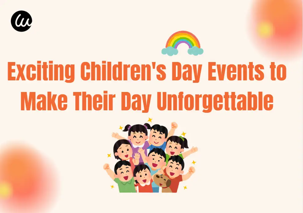 Exciting Children's Day Events to Make Their Day Unforgettable