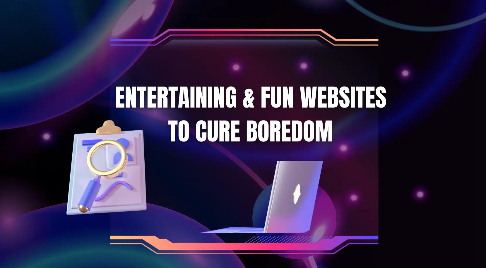 entertaining & fun websites to cure boredom