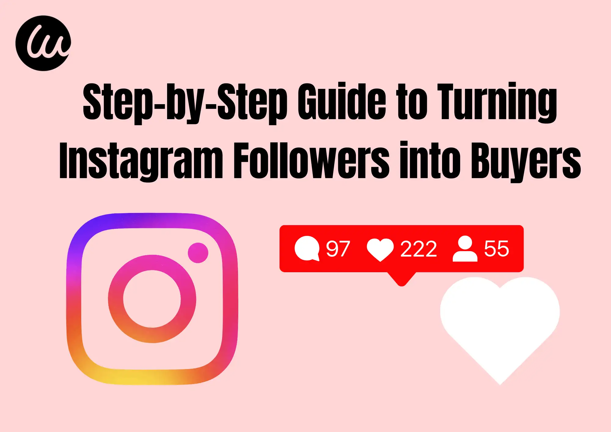 Step-by-Step Guide to Turning Instagram Followers into Buyers Step-by-Step Guide to Turning Instagram Followers into Buyers