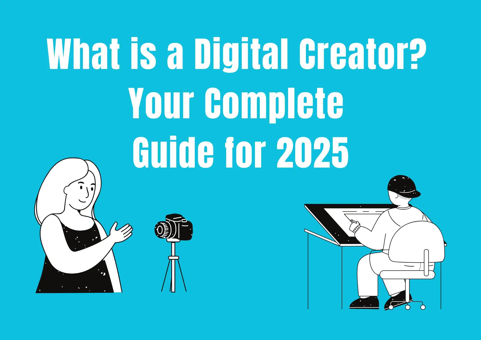 What is a Digital Creator? Your Complete Guide for 2025