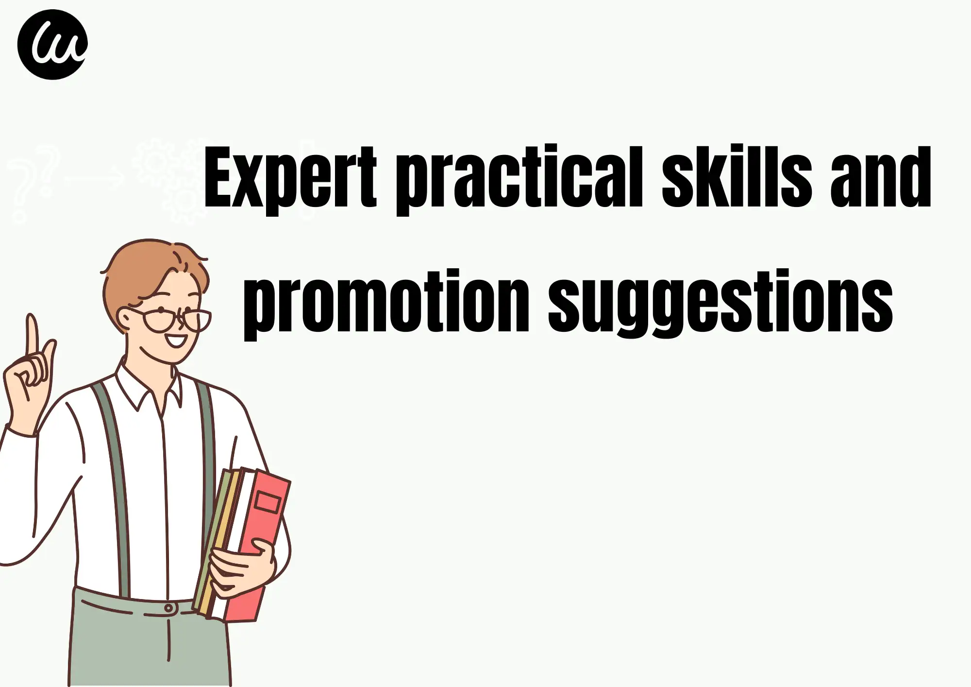 Expert practical skills and promotion suggestions
