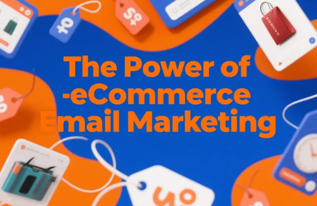 The Power of eCommerce Email Marketing