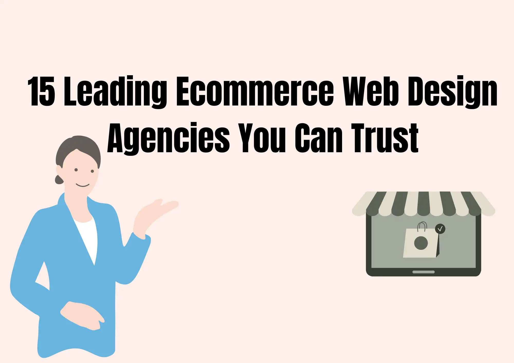 15 Leading Ecommerce Web Design Agencies You Can Trust 15 Leading Ecommerce Web Design Agencies You Can Trust