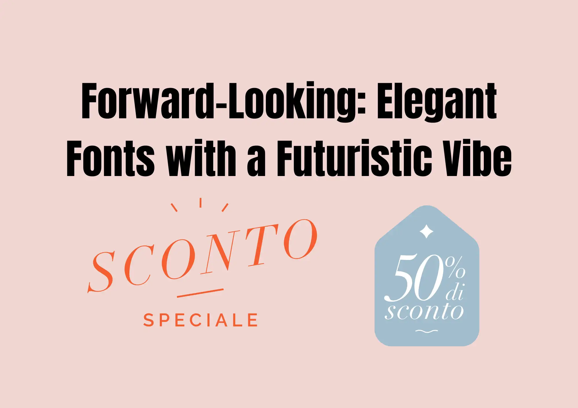 Forward-Looking: Elegant Fonts with a Futuristic Vibe Forward-Looking: Elegant Fonts with a Futuristic Vibe