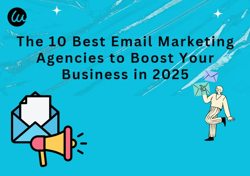 The 10 Best Email Marketing Agencies to Boost Your Business in 2025 The 10 Best Email Marketing Agencies to Boost Your Business in 2025