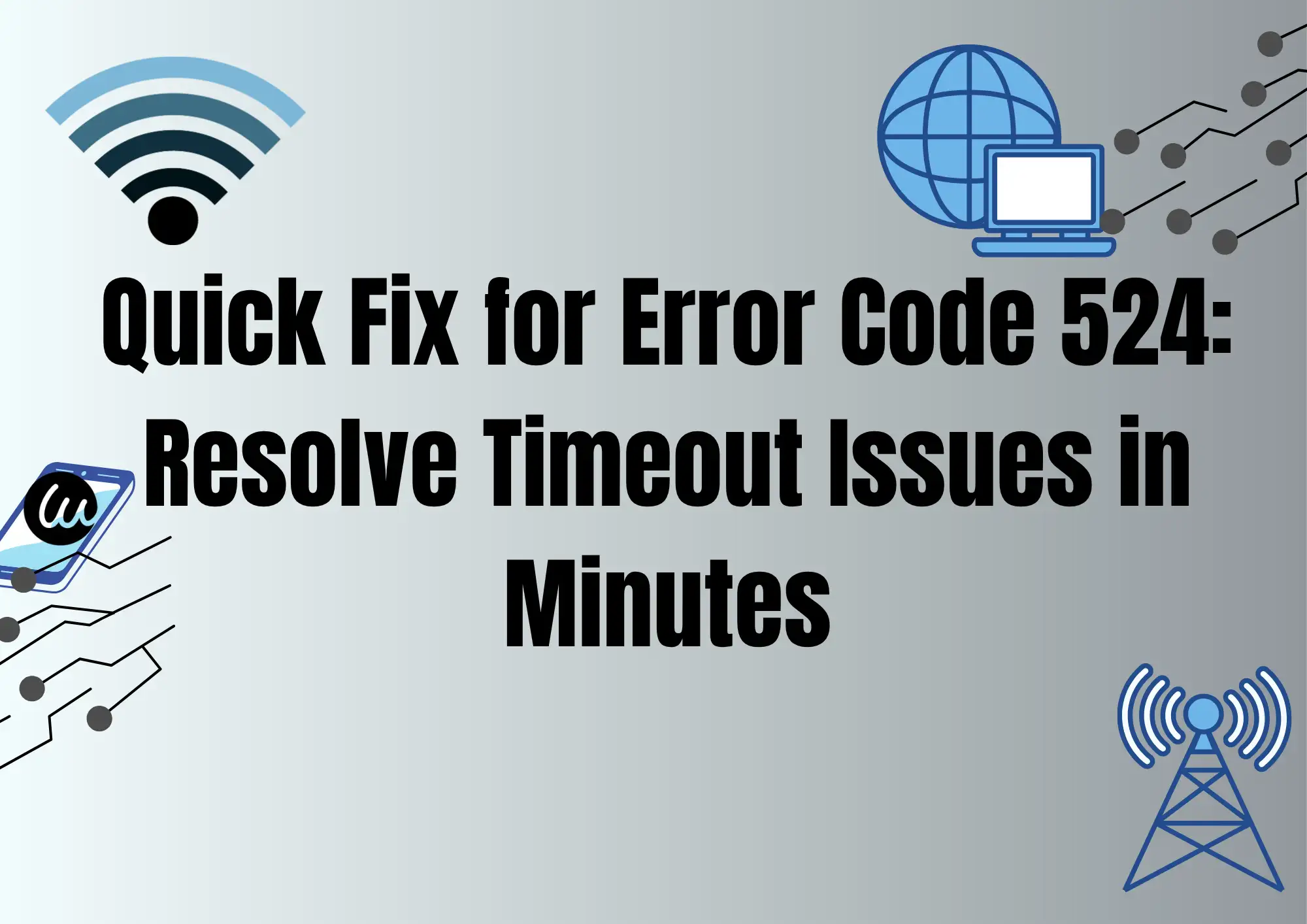 Quick Fix for Error Code 524: Resolve Timeout Issues in Minutes